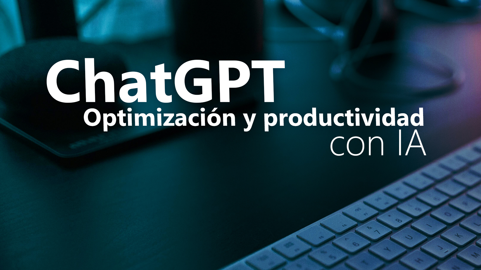 Curso de  ChatGPT: optimizaci&oacute;n y productividad con IA