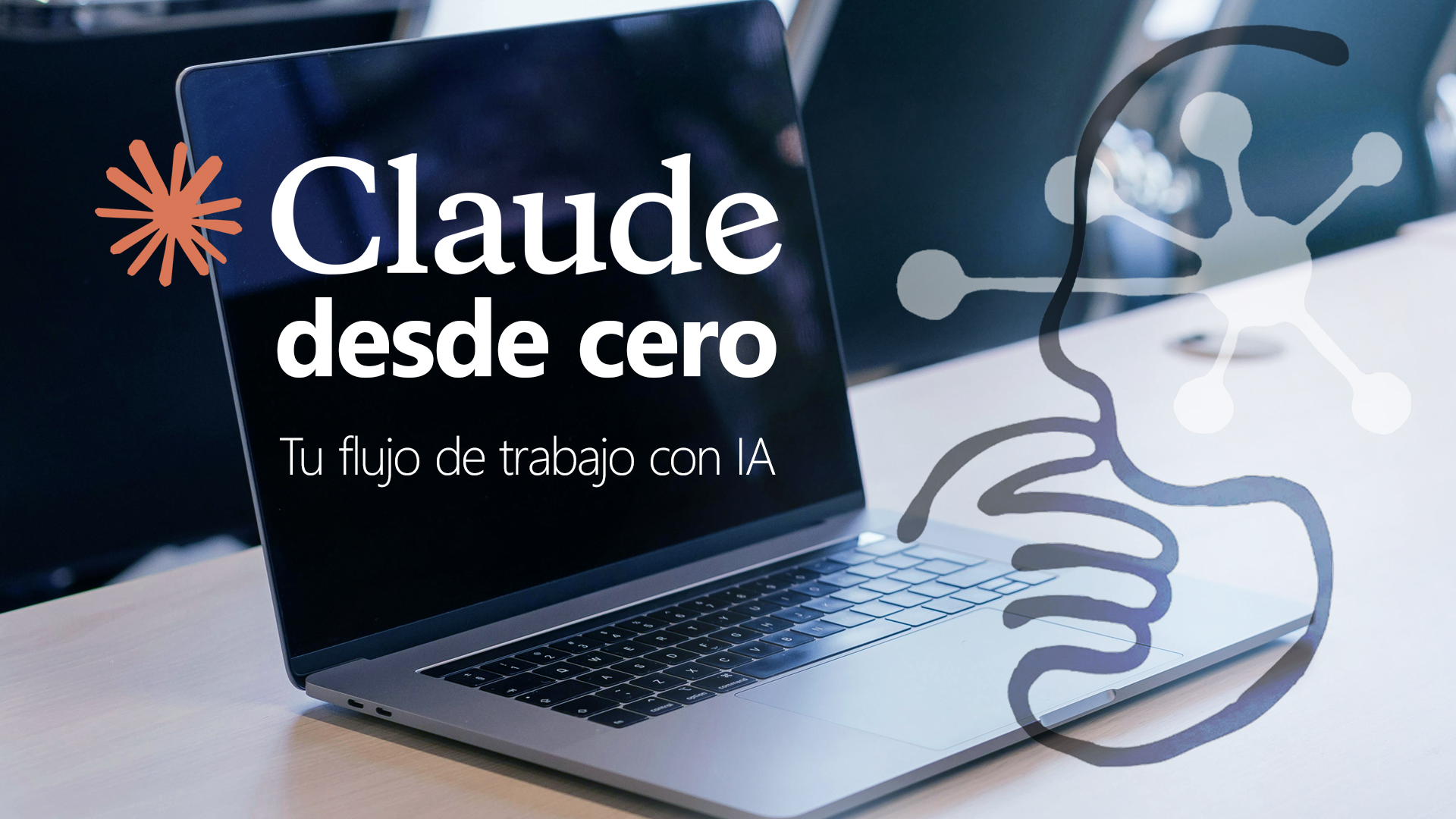Curso de  Claude desde cero: tu flujo de trabajo con IA
