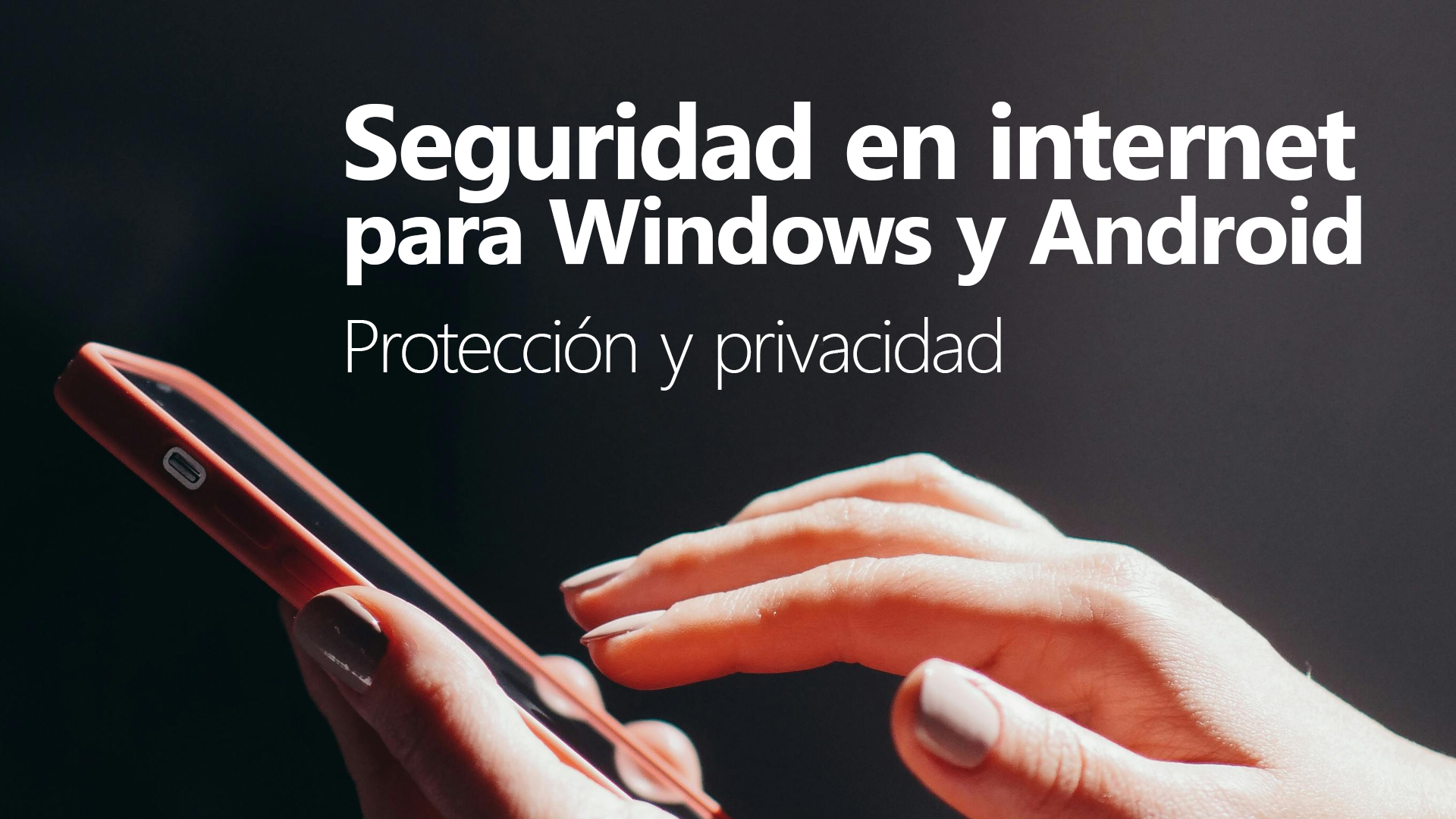 Curso de  Seguridad en internet para Windows y Android